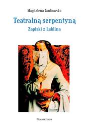 Teatralną serpentyną. Zapiski z Lublina - Magdalena Jankowska