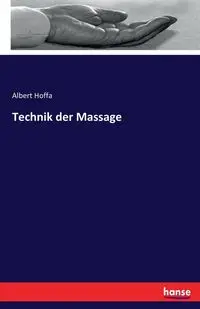 Technik der Massage - Albert Hoffa