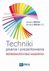 Techniki pisania i prezentowania przyrodniczych prac naukowych - January Maciej Weiner, January Mikołaj Weiner