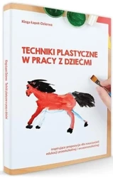 Techniki plastyczne w pracy z dziećmi - Kinga Łapot-Dzierwa