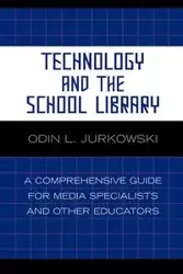 Technology and the School Library - Jurkowski Odin L.