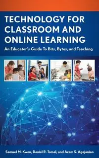 Technology for Classroom and Online Learning - Samuel M. Kwon