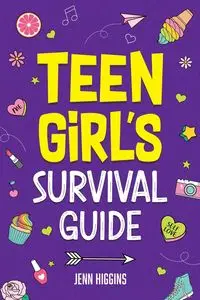 Teen Girl's Survival Guide - Higgins Jenn