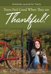 Teens Feel Good When They are Thankful! Gratitude Journal for Teens - @ Journals and Notebooks