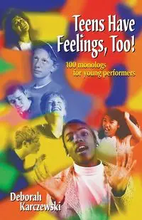 Teens Have Feelings, Too! - Deborah Karczewski