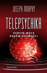 Telepsychika. Ukryte moce podświadomości - Joseph Murphy