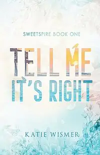 Tell Me It's Right - Katie Wismer