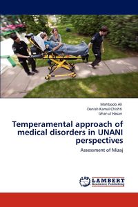 Temperamental approach of medical disorders in UNANI perspectives - Ali Mahboob