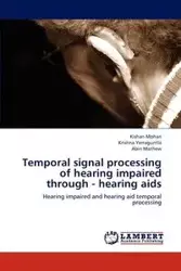 Temporal signal processing of hearing impaired through - hearing aids - Mohan Kishan