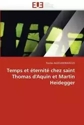 Temps et éternité chez saint thomas d''aquin et martin heidegger - ALEKSANDRAVICIUS-P