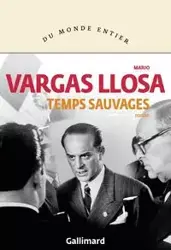 Temps sauvages - Mario Llosa Vargas