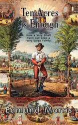 Ten Acres is Enough - Morris Edmund