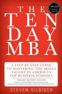 Ten-Day MBA 4th Ed., The - Steven Silbiger A