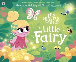 Ten Minutes to Bed. Little Fairy. Board book edition - Rhiannon Fielding