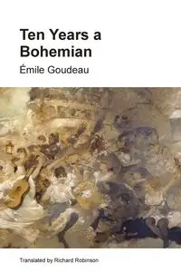 Ten Years a Bohemian - Goudeau Émile