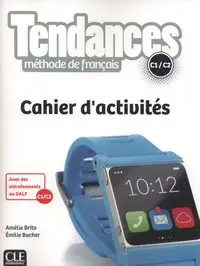 Tendances Niveau C1/C2 Cahier d'activités - Brito Amélie, Emilie Bucher