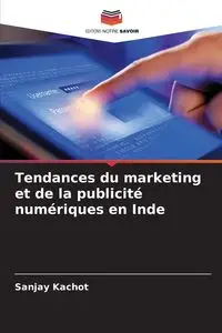 Tendances du marketing et de la publicité numériques en Inde - Kachot Sanjay