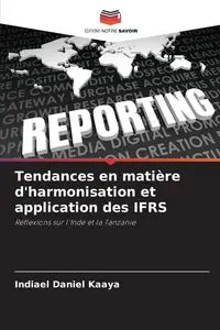 Tendances en matière d'harmonisation et application des IFRS - Daniel Kaaya Indiael