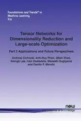 Tensor Networks for Dimensionality Reduction and Large-scale Optimization - Andrzej Cichocki