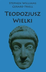 Teodozjusz Wielki - Stephen Williams i Gerard Friell