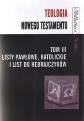 Teologia Nowego Testamentu T.3 Listy Pawłowe... - red. Mariusz Rosik