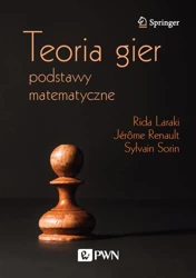 Teoria gier. Podstawy matematyczne - Laraki Rida, Renault Jérôme, Sorin Sylvain