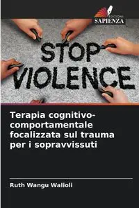 Terapia cognitivo-comportamentale focalizzata sul trauma per i sopravvissuti - Ruth Wangu Walioli