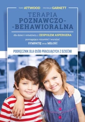 Terapia poznawczo-behawioralna dla dzieci i młodzieży z zespołem Aspergera pomagająca rozumieć i wyrażać sympatię oraz miłość - Tony Attwood