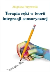 Terapia ręki w teorii Integracji Sensorycznej - Zbigniew Przyrowski