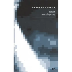 Tercet metafizyczny - BARBARA SKARGA