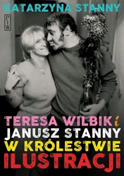 Teresa Wilbik i Janusz Stanny w królestwie ilustracji - Katarzyna Stanny