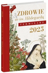 Terminarz 2025. Zdrowie ze św. Hildegardą - praca zbiorow