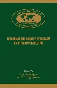 Terrorism and Counter-Terrorism. An Africa Perspective. - Imobighe T.A.