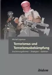 Terrorismus und Terrorismusbekämpfung. Erscheinungsformen - Strategien - Gefahren - Logvinov Michail