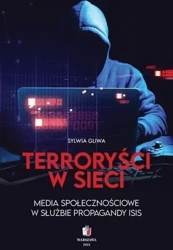 Terroryści w sieci. Media społecznościowe w... - Sylwia Gliwa