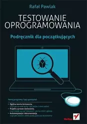 Testowanie oprogramowania. Podręcznik dla początk. - Rafał Pawlak
