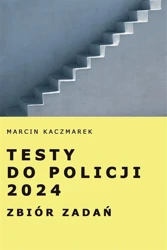 Testy do Policji 2024 Zbiór zadań - Marcin Kaczmarek