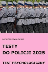 Testy do Policji 2025 Test psychologiczny - Patrycja Kowalewska