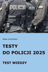 Testy do Policji 2025 Test wiedzy - Anna Zalewska