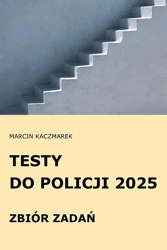 Testy do Policji 2025 Zbiór zadań - Marcin Kaczmarek