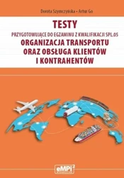 Testy kwalifikacja SPL.05. Organizacja transportu - Dorota Szymczyńska, Artur Go