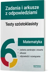 Testy szóstoklasisty Matematyka Zadania i arkusze - praca zbiorowa