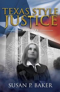 Texas Style Justice - Baker Susan P.