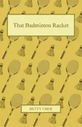 That Badminton Racket - Betty Uber