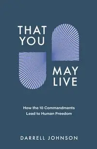 That You May Live - Johnson Darrell W.