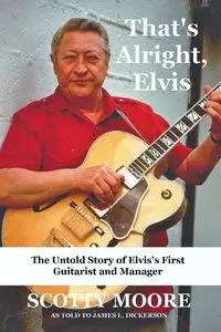 That's Alright, Elvis - Scotty Moore