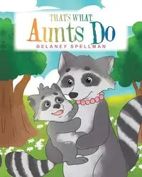 That's What Aunts Do - Spellman Delaney