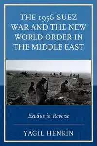 The 1956 Suez War and the New World Order in the Middle East - Henkin Yagil