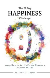 The 21 Day Happiness Challenge - Taylor Olivia S.