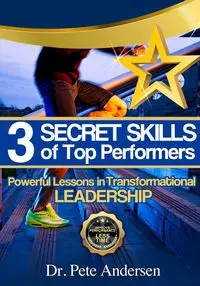 The 3 Secret Skills of Top Performers - Pete Andersen Dr.